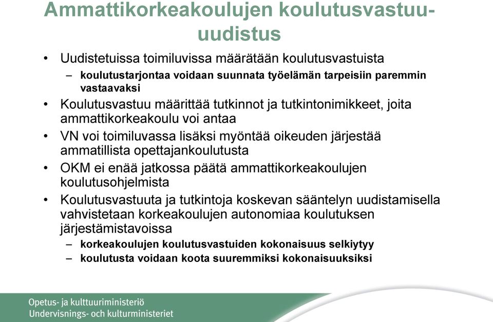 ammatillista opettajankoulutusta OKM ei enää jatkossa päätä ammattikorkeakoulujen koulutusohjelmista Koulutusvastuuta ja tutkintoja koskevan sääntelyn uudistamisella