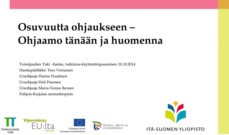 10.2014 Hankepäällikkö Tero Vornanen Uraohjaaja Hanna Nuutinen