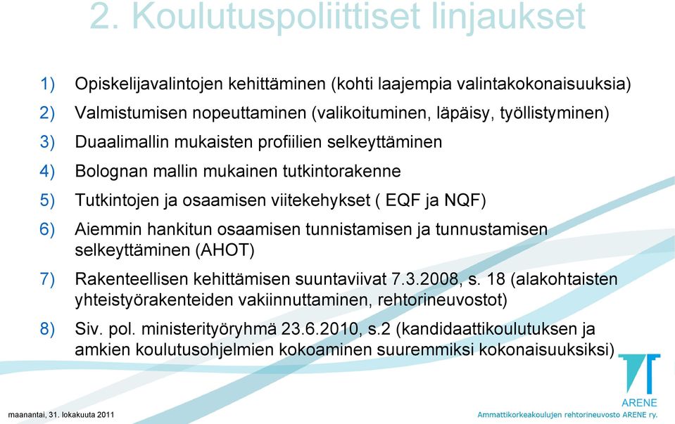Aiemmin hankitun osaamisen tunnistamisen ja tunnustamisen selkeyttäminen (AHOT) 7) Rakenteellisen kehittämisen suuntaviivat 7.3.2008, s.