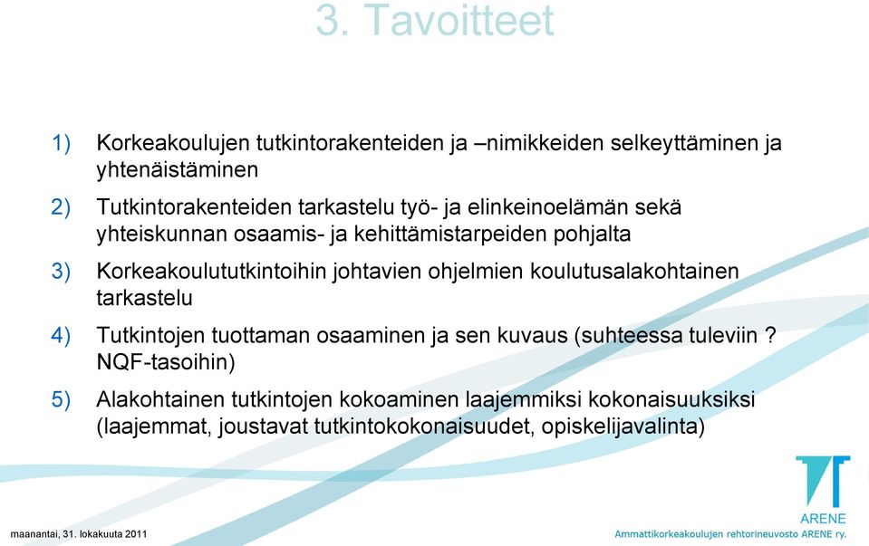johtavien ohjelmien koulutusalakohtainen tarkastelu 4) Tutkintojen tuottaman osaaminen ja sen kuvaus (suhteessa tuleviin?