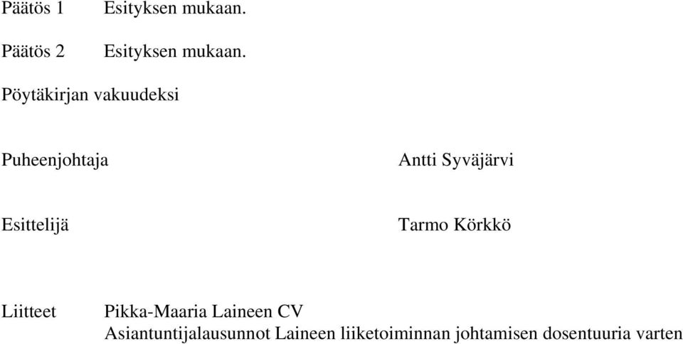 Pöytäkirjan vakuudeksi Liitteet Pikka-Maaria