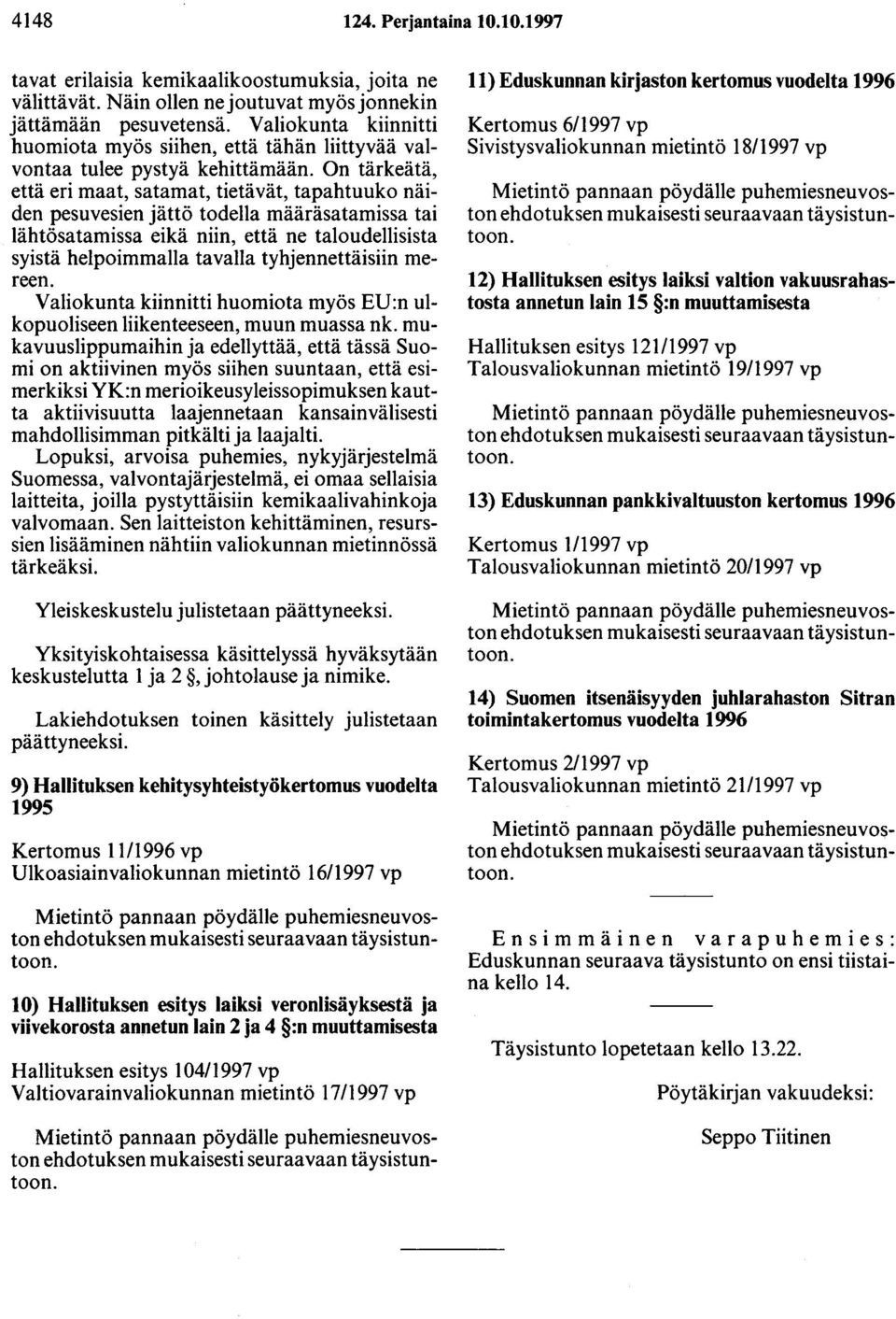 On tärkeätä, että eri maat, satamat, tietävät, tapahtuuko näiden pesuvesien jättö todella määräsatamissa tai lähtösatamissa eikä niin, että ne taloudellisista syistä helpoimmalla tavalla