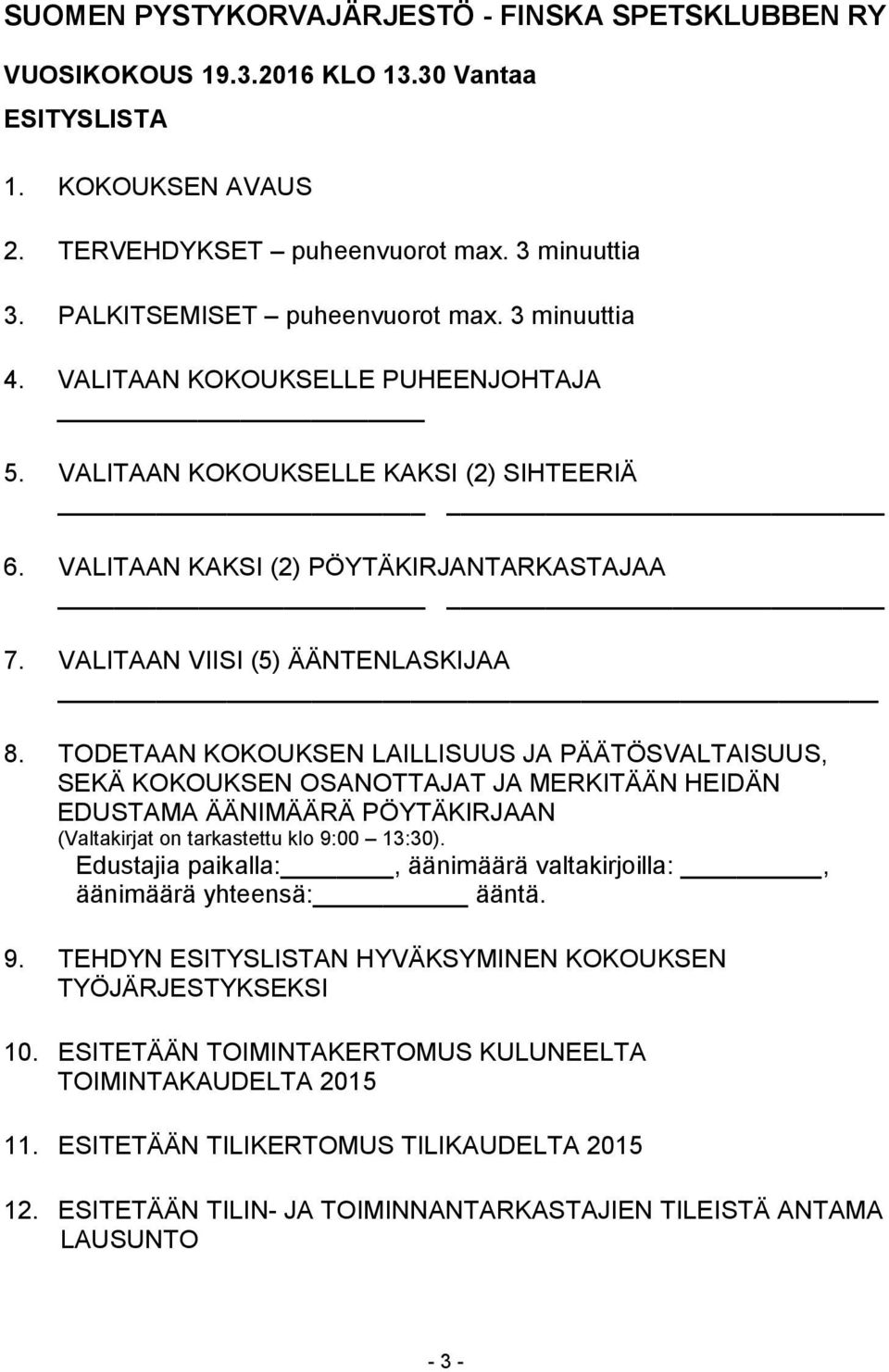 VALITAAN VIISI (5) ÄÄNTENLASKIJAA 8.