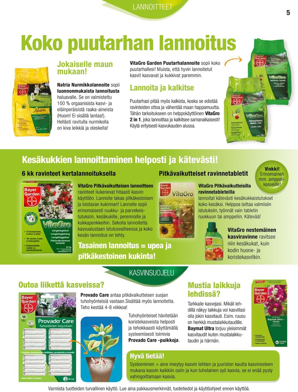 VitaGro Garden Puutarhalannoite sopii koko puutarhallesi! Muista, että hyvin lannoitetut kasvit kasvavat ja kukkivat paremmin.