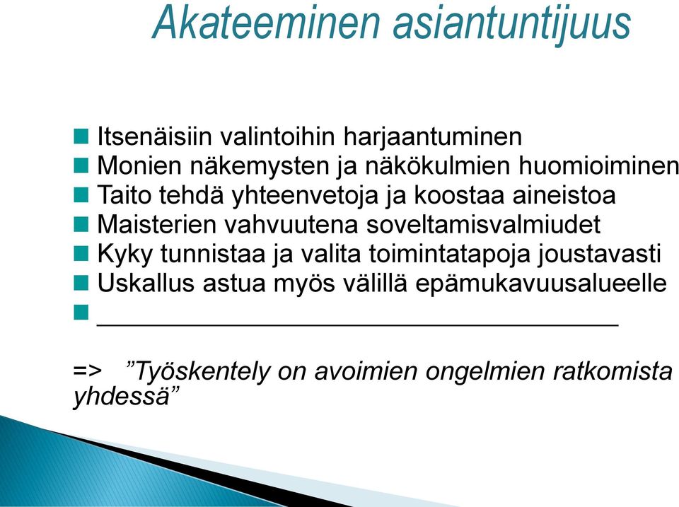 vahvuutena soveltamisvalmiudet Kyky tunnistaa ja valita toimintatapoja joustavasti