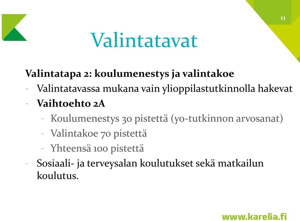 Koulumenestys 30 pistettä (yo-tutkinnon arvosanat) - Valintakoe 70