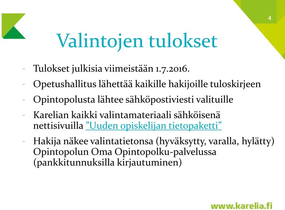 valituille - Karelian kaikki valintamateriaali sähköisenä nettisivuilla Uuden opiskelijan