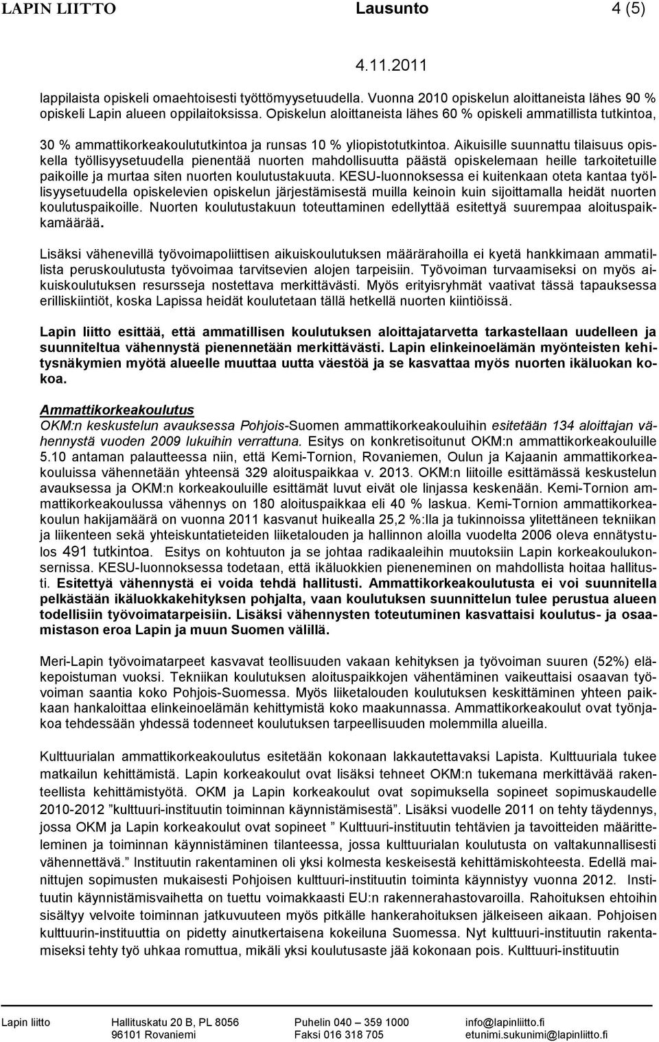 Aikuisille suunnattu tilaisuus opiskella työllisyysetuudella pienentää nuorten mahdollisuutta päästä opiskelemaan heille tarkoitetuille paikoille ja murtaa siten nuorten koulutustakuuta.