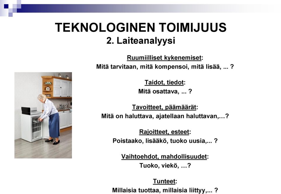 ..? Taidot, tiedot: Mitä osattava,.