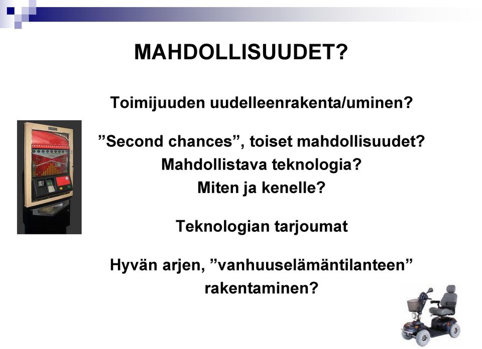 Mahdollistava teknologia? Miten ja kenelle?