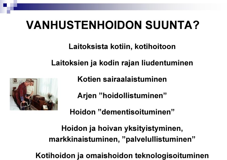 Kotien sairaalaistuminen Arjen hoidollistuminen Hoidon