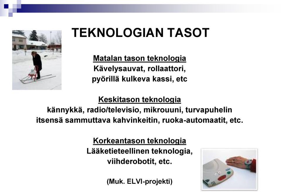 turvapuhelin itsensä sammuttava kahvinkeitin, ruoka-automaatit, etc.