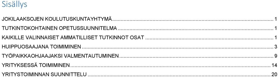 .. 1 KAIKILLE VALINNAISET AMMATILLISET TUTKINNOT OSAT.