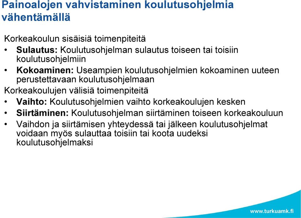 välisiä toimenpiteitä Vaihto: Koulutusohjelmien vaihto korkeakoulujen kesken Siirtäminen: Koulutusohjelman siirtäminen toiseen