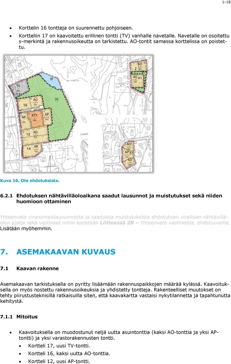 1 Ehdotuksen nähtävilläoloaikana saadut lausunnot ja muistutukset sekä niiden huomioon ottaminen Yhteenveto viranomaislausunnoista ja saaduista muistutuksista ehdotuksen virallisen nähtävilläolon