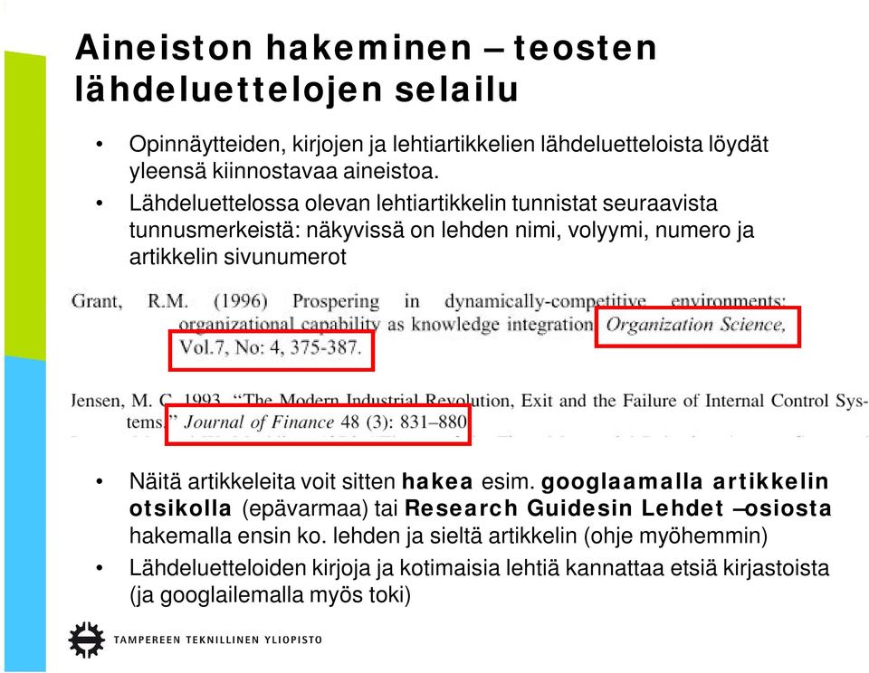 Lähdeluettelossa olevan lehtiartikkelin tunnistat seuraavista tunnusmerkeistä: näkyvissä on lehden nimi, volyymi, numero ja artikkelin sivunumerot