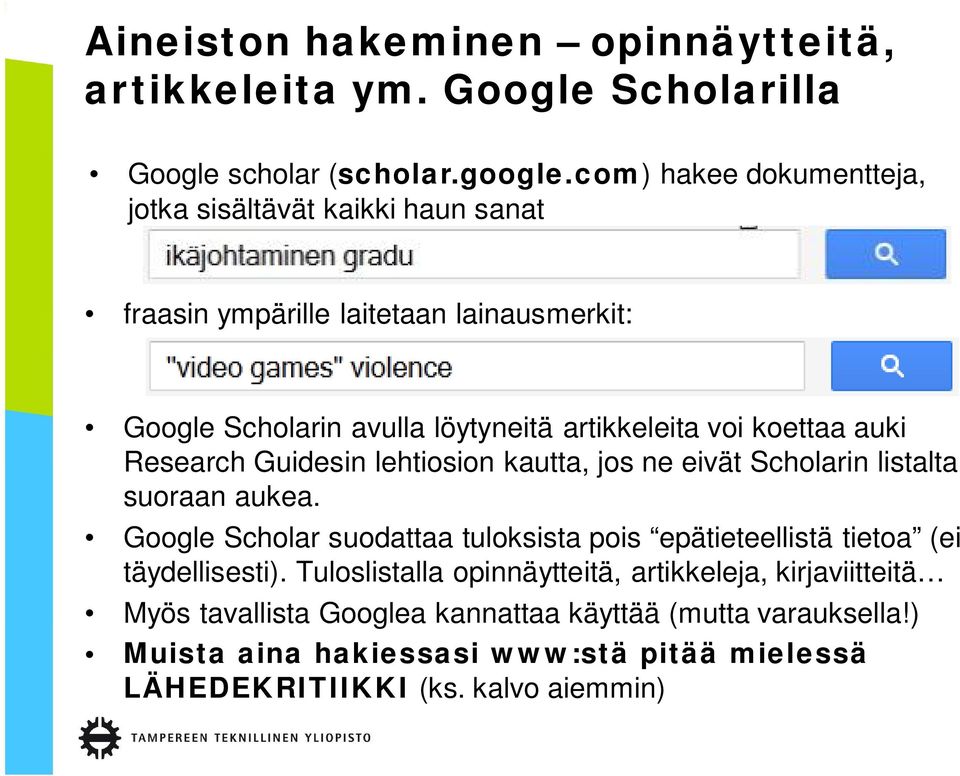 koettaa auki Research Guidesin lehtiosion kautta, jos ne eivät Scholarin listalta suoraan aukea.