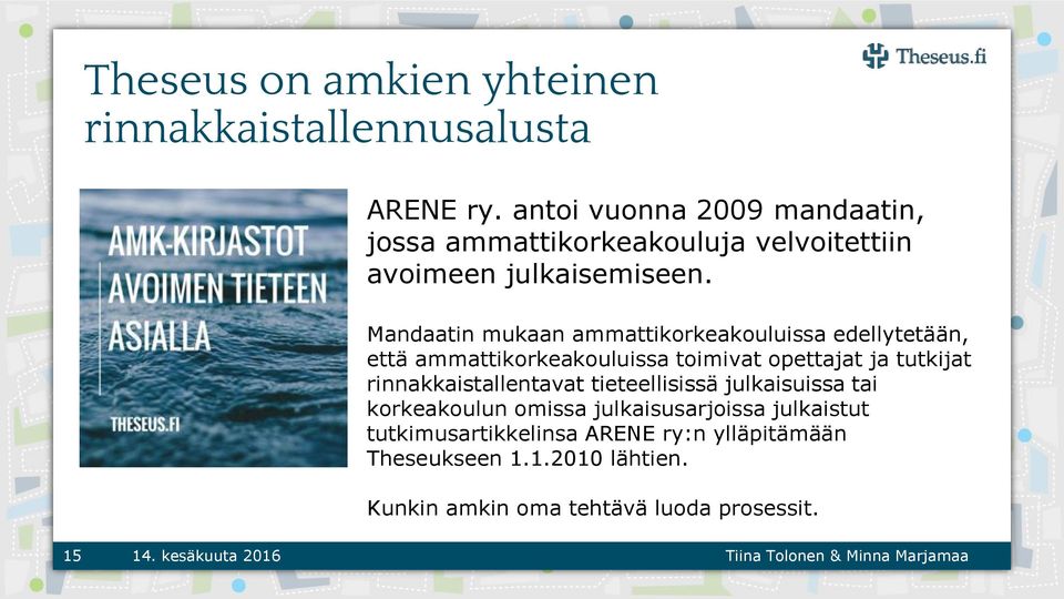 Mandaatin mukaan ammattikorkeakouluissa edellytetään, että ammattikorkeakouluissa toimivat opettajat ja tutkijat
