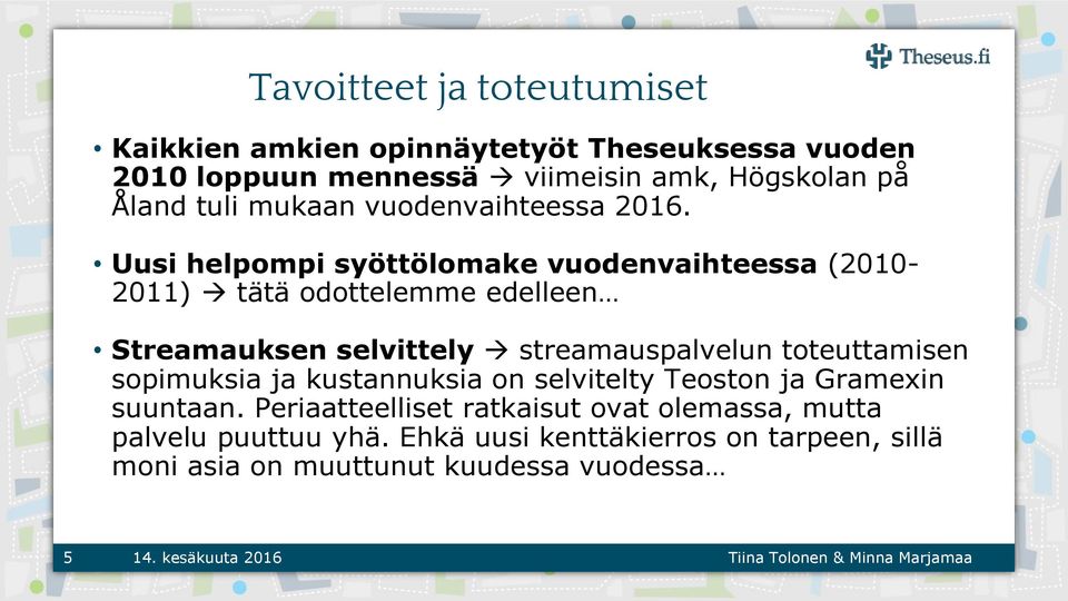 Uusi helpompi syöttölomake vuodenvaihteessa (2010-2011) tätä odottelemme edelleen Streamauksen selvittely streamauspalvelun