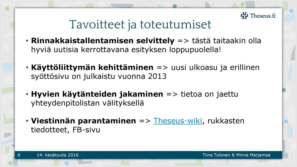 Käyttöliittymän kehittäminen => uusi ulkoasu ja erillinen syöttösivu on julkaistu vuonna 2013