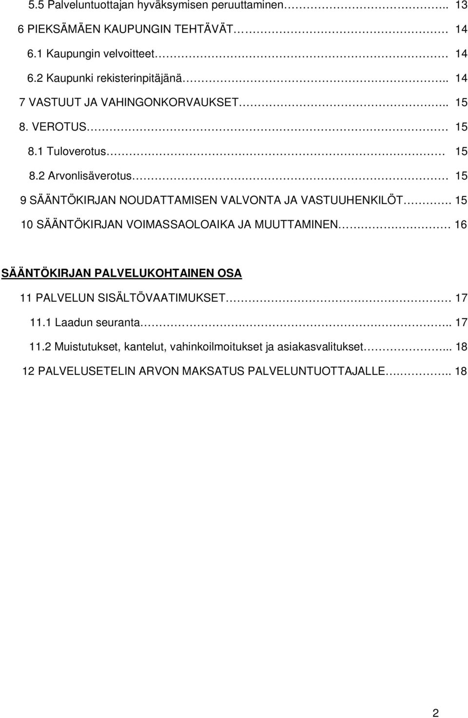 2 Arvonlisäverotus 15 9 SÄÄNTÖKIRJAN NOUDATTAMISEN VALVONTA JA VASTUUHENKILÖT.