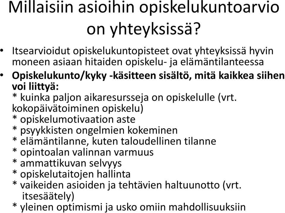 kaikkea siihen voi liittyä: * kuinka paljon aikaresursseja on opiskelulle (vrt.