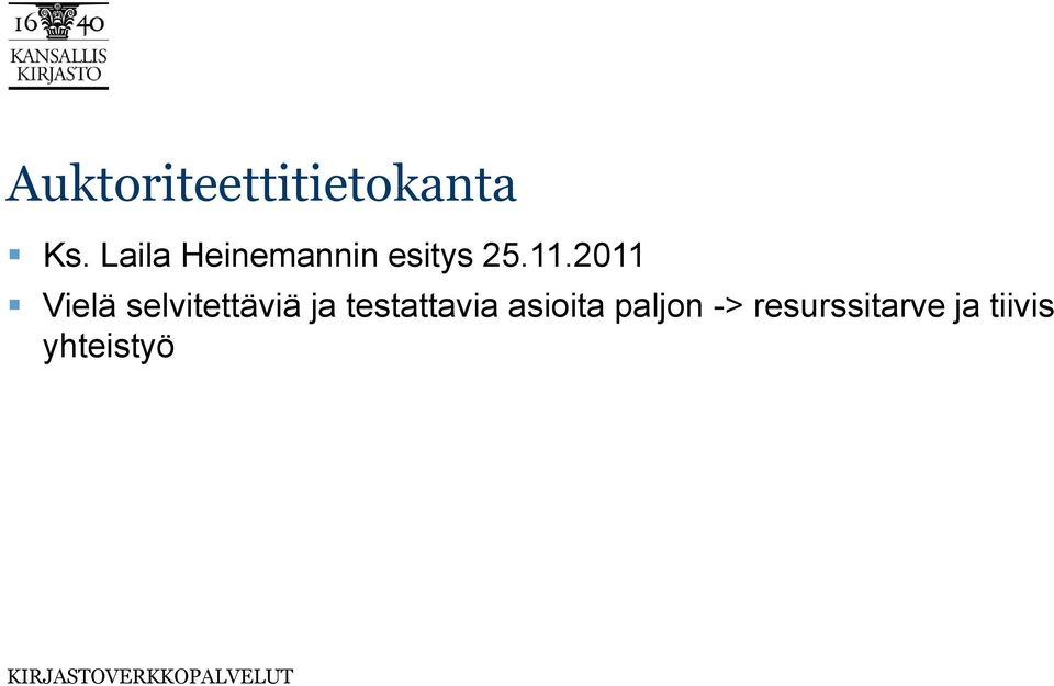 2011 Vielä selvitettäviä ja