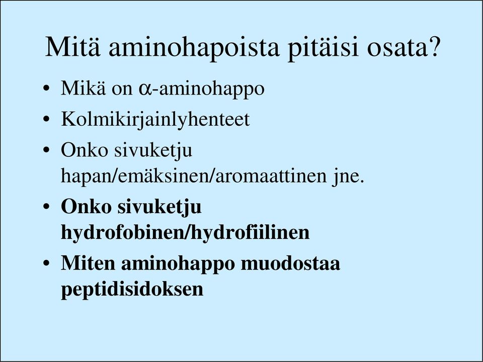 sivuketju hapan/emäksinen/aromaattinen jne.