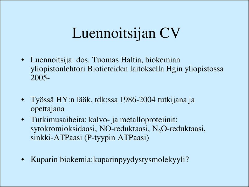 2005- Työssä HY:n lääk.