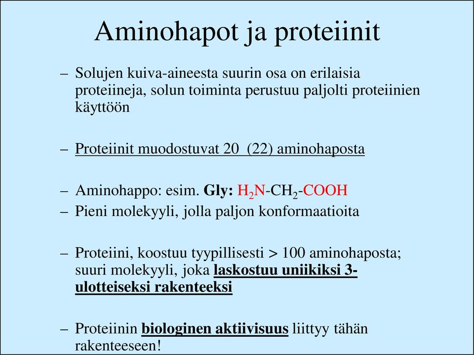 paljolti proteiinien käyttöön Proteiinit muodostuvat 20 (22) aminohaposta Aminohappo: esim.