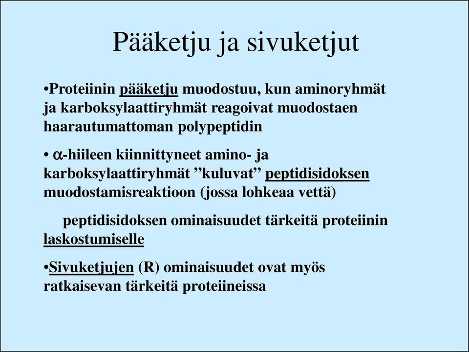 karboksylaattiryhmät kuluvat peptidisidoksen muodostamisreaktioon (jossa lohkeaa vettä)