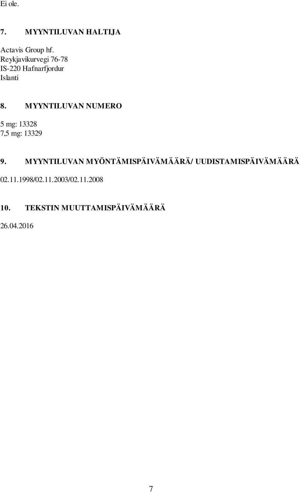 MYYNTILUVAN NUMERO 5 mg: 13328 7,5 mg: 13329 9.