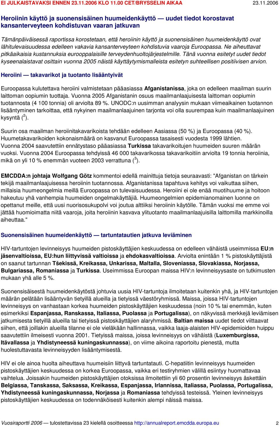 Ne aiheuttavat pitkäaikaisia kustannuksia eurooppalaisille terveydenhuoltojärjestelmille.