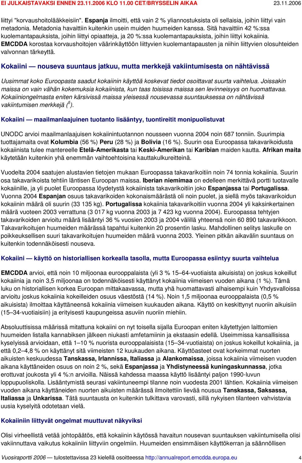 EMCDDA korostaa korvaushoitojen väärinkäyttöön liittyvien kuolemantapausten ja niihin liittyvien olosuhteiden valvonnan tärkeyttä.