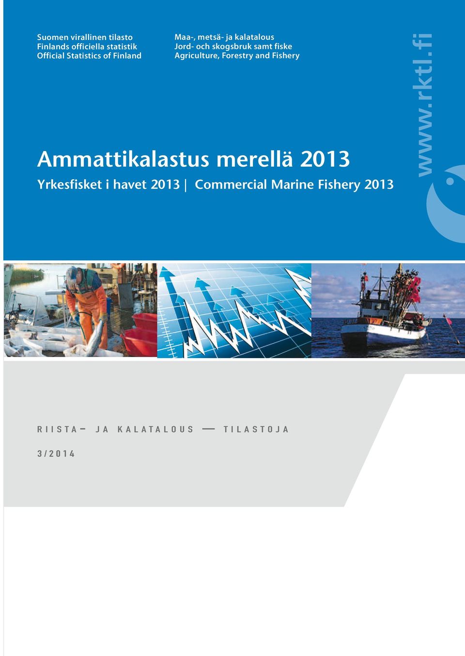 Forestry and Fishery Ammattikalastus merellä 2013 Yrkesfisket i havet 2013