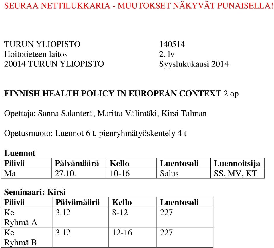 pienryhmätyöskentely 4 t Luennot Luennoitsija Ma 27.10.