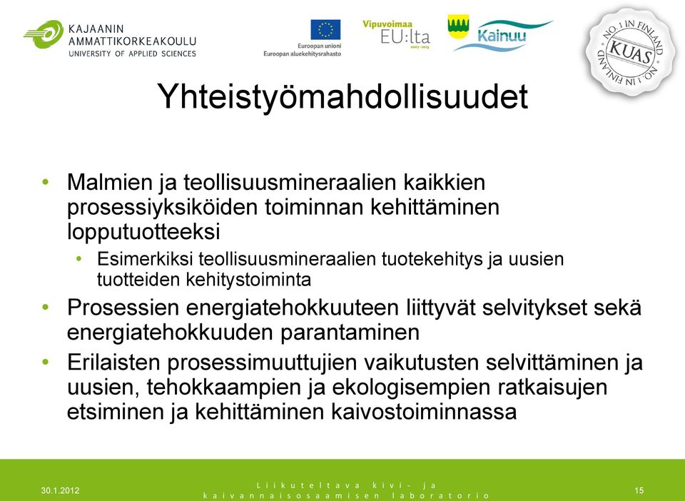 energiatehokkuuteen liittyvät selvitykset sekä energiatehokkuuden parantaminen Erilaisten prosessimuuttujien