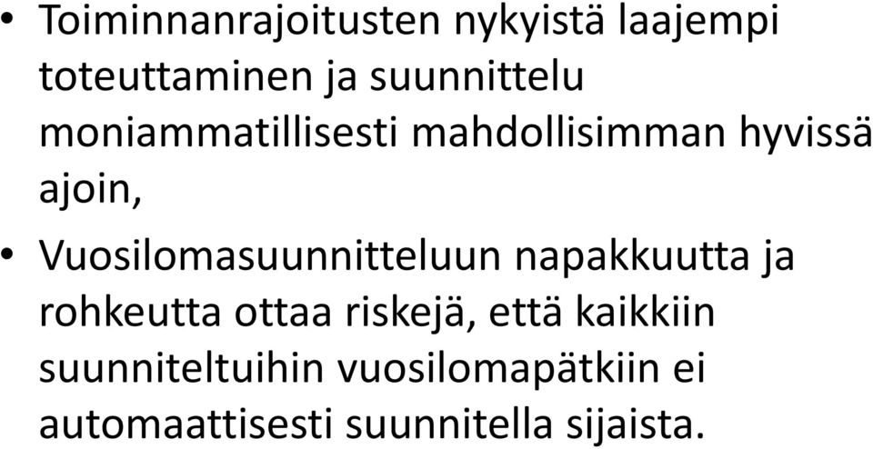 Vuosilomasuunnitteluun napakkuutta ja rohkeutta ottaa riskejä,