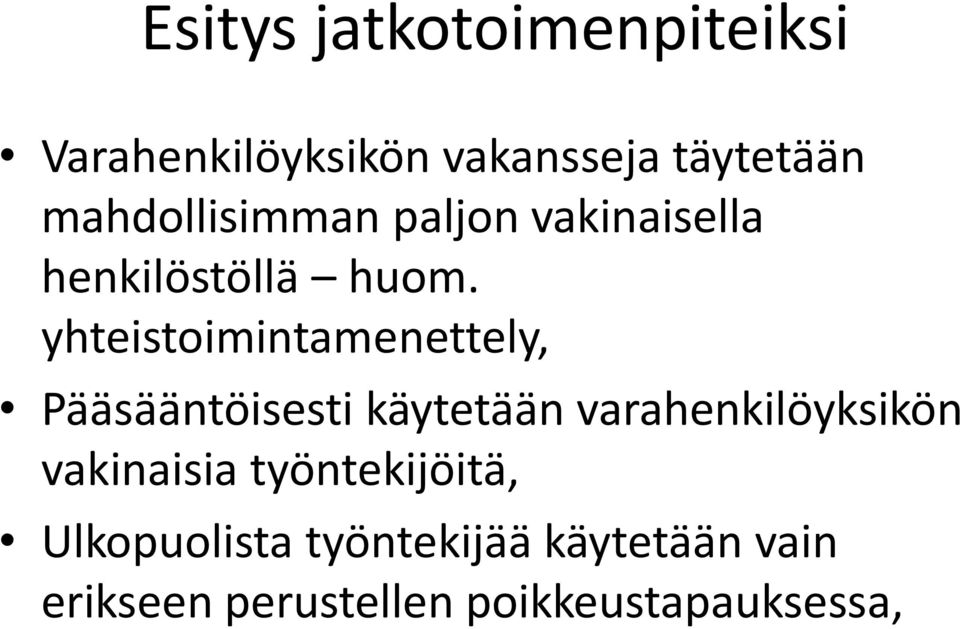 yhteistoimintamenettely, Pääsääntöisesti käytetään varahenkilöyksikön