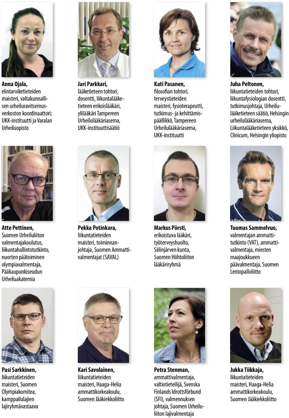 Tampereen Urheilulääkäriasema, UKK-instituutti Juha Peltonen, tohtori, liikuntafysiologian dosentti, tutkimusjohtaja, Urheilulääketieteen säätiö, Helsingin urheilulääkäriasema, Liikuntalääketieteen
