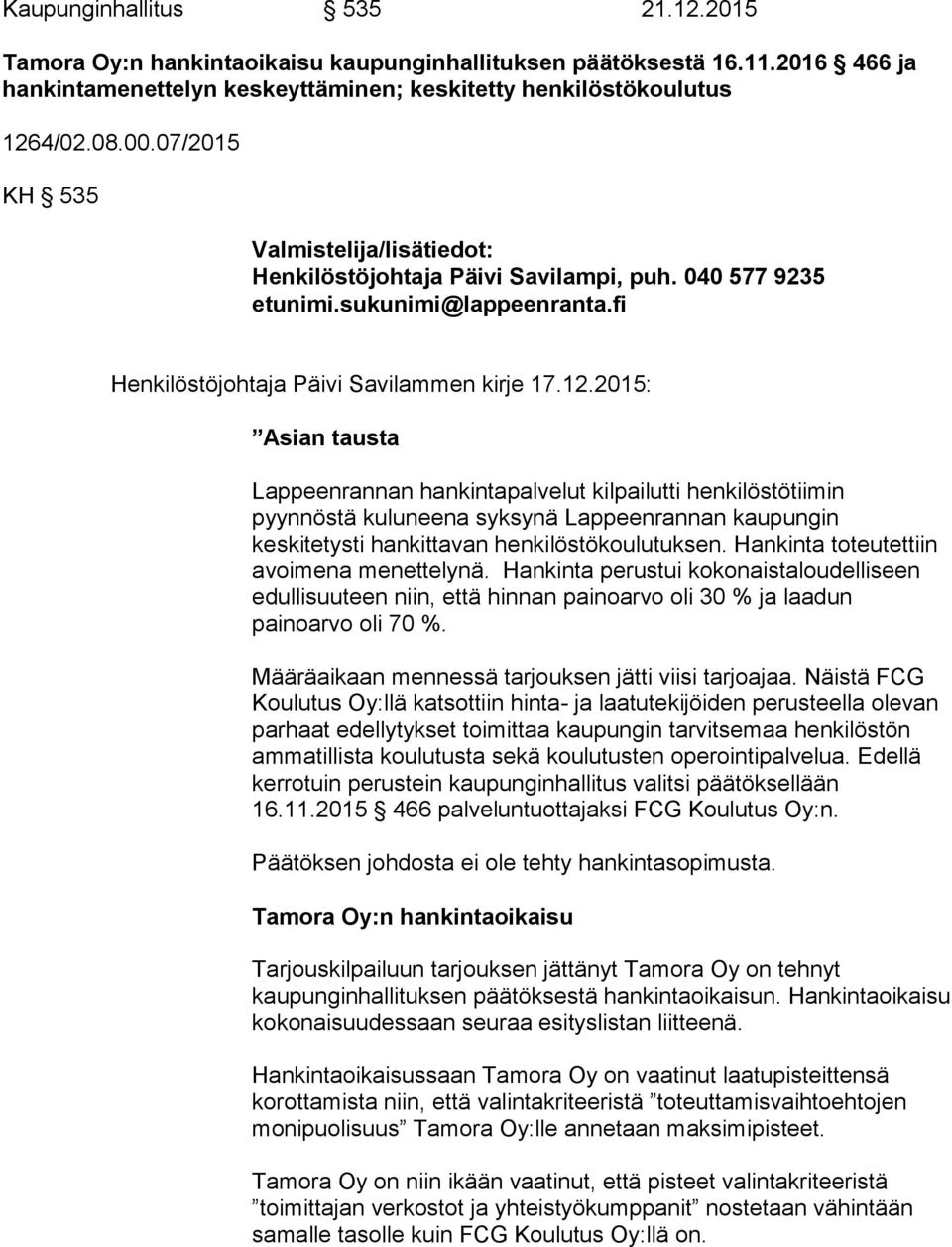 2015: Asian tausta Lappeenrannan hankintapalvelut kilpailutti henkilöstötiimin pyynnöstä kuluneena syksynä Lappeenrannan kaupungin keskitetysti hankittavan henkilöstökoulutuksen.