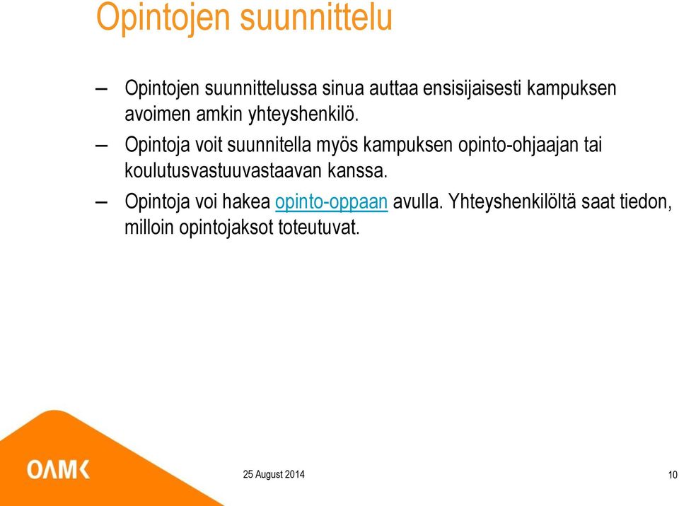 Opintoja voit suunnitella myös kampuksen opinto-ohjaajan tai