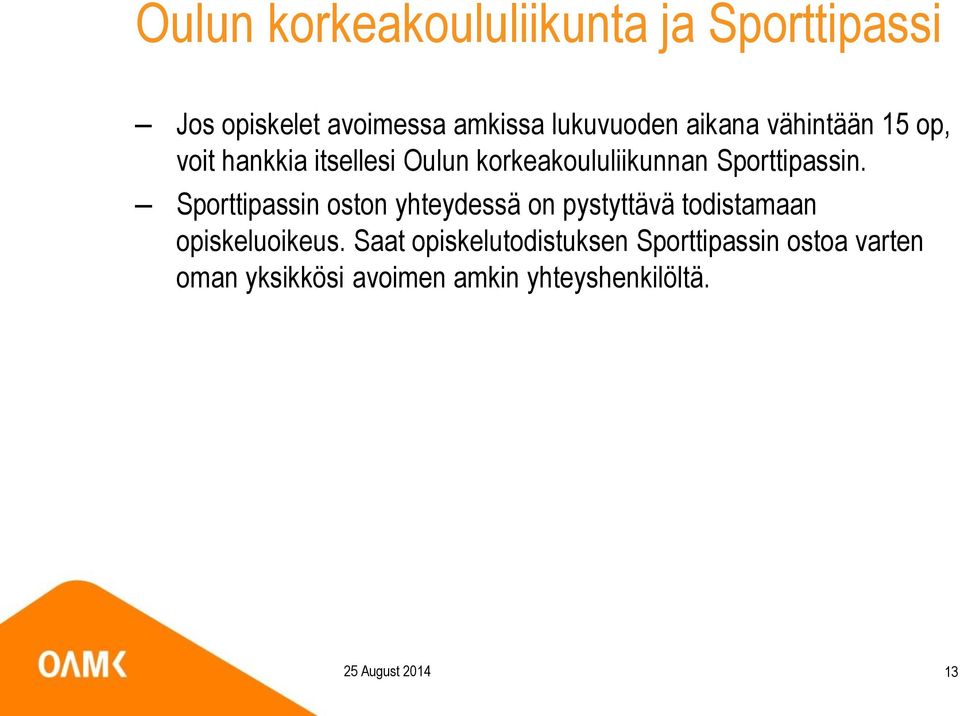 Sporttipassin oston yhteydessä on pystyttävä todistamaan opiskeluoikeus.