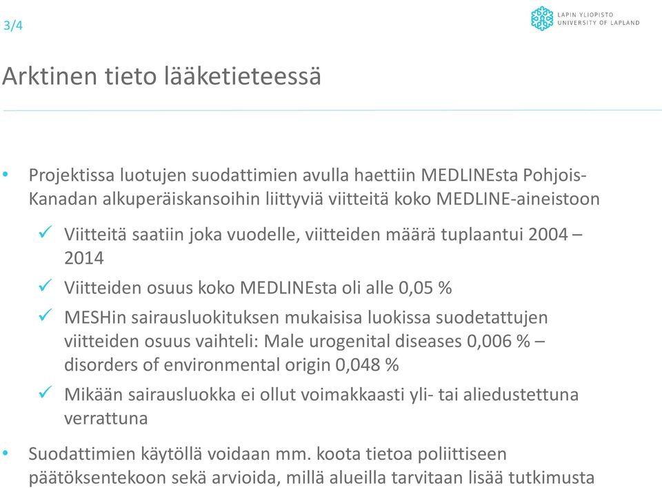 mukaisisa luokissa suodetattujen viitteiden osuus vaihteli: Male urogenital diseases 0,006 % disorders of environmental origin 0,048 % Mikään sairausluokka ei ollut