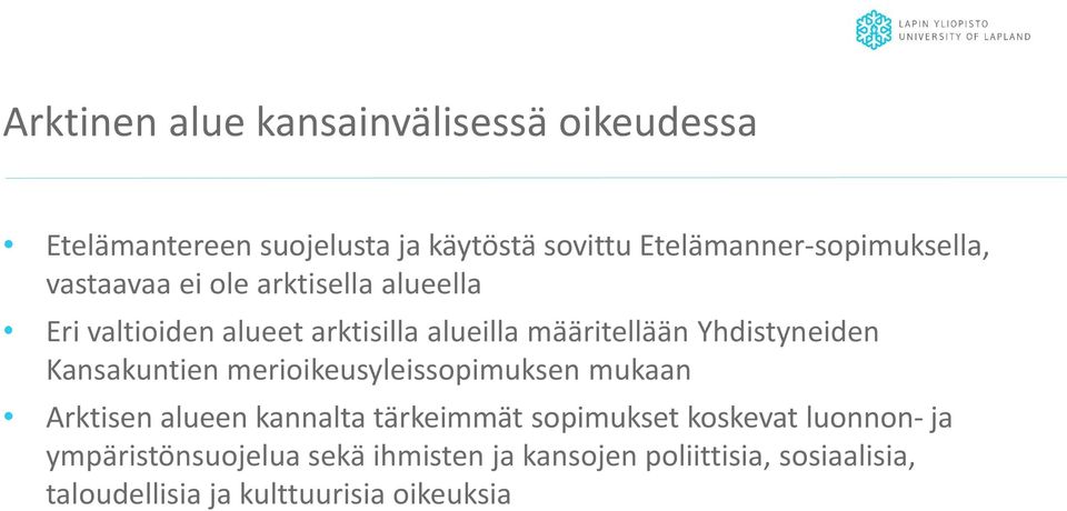 määritellään Yhdistyneiden Kansakuntien merioikeusyleissopimuksen mukaan Arktisen alueen kannalta tärkeimmät