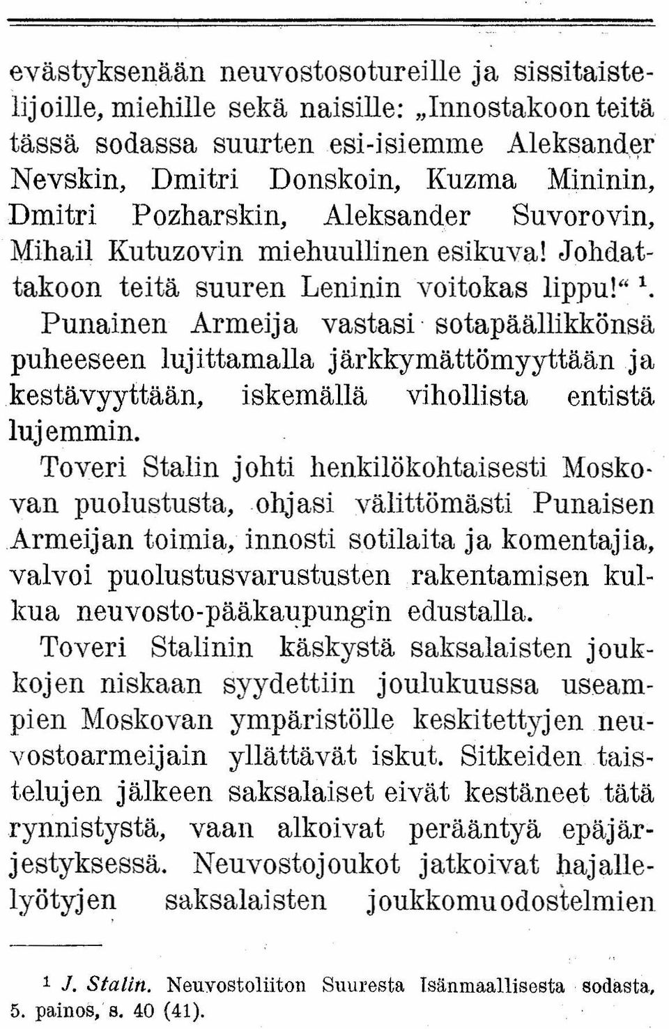 Johdattakoon teitä suuren Leninin voitokas lippu!" 1. Punainen Armeija vastasi sotapäällikkönsä puheeseen lujittamalla järkkymättömyyttään ja kestävyyttään, iskemällä vihollista entistä lujemmin.