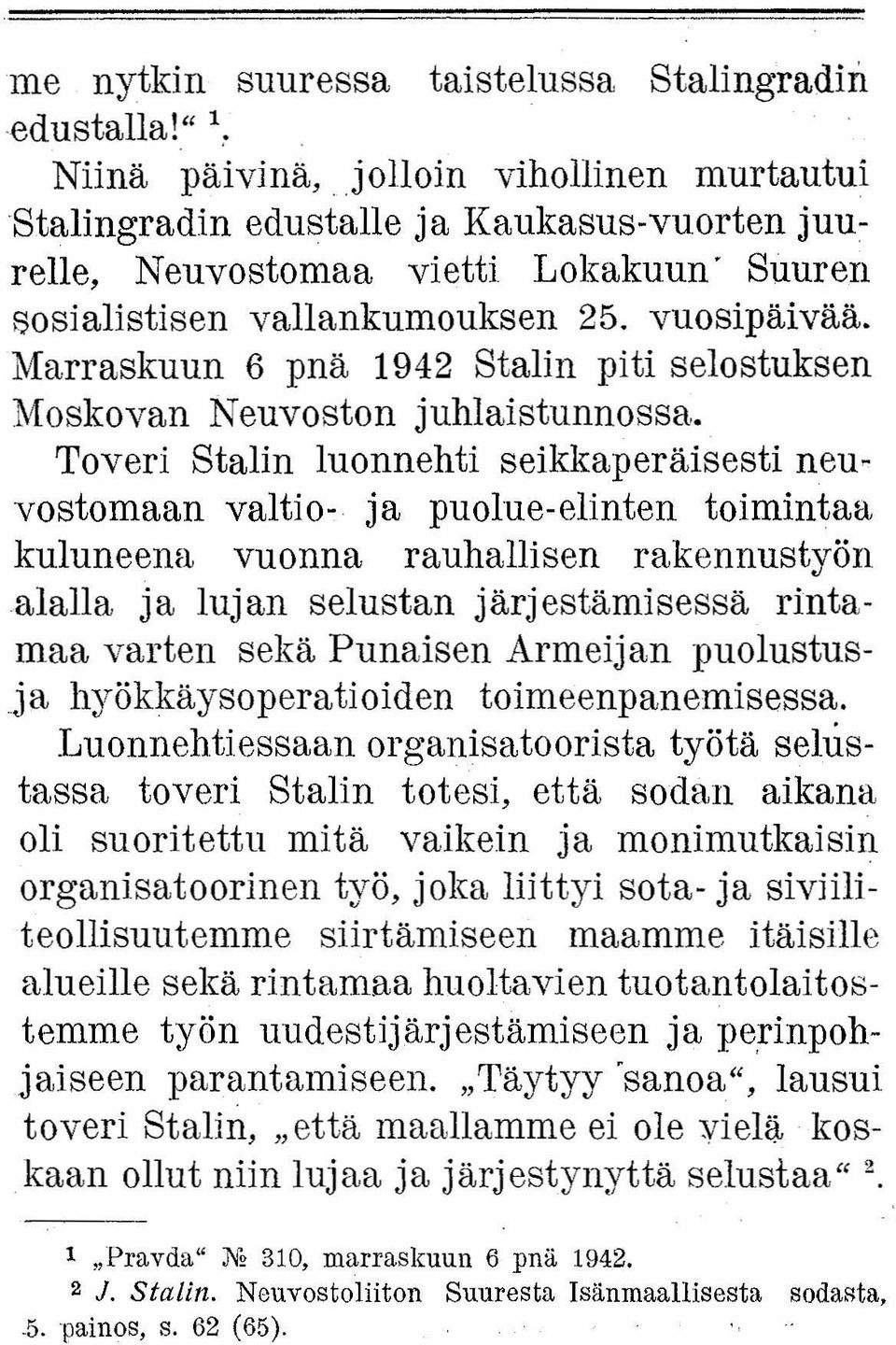 Marraskuun 6 pnä 1942 Stalin piti selostuksen Moskovan Neuvoston juhlaistunnossa.