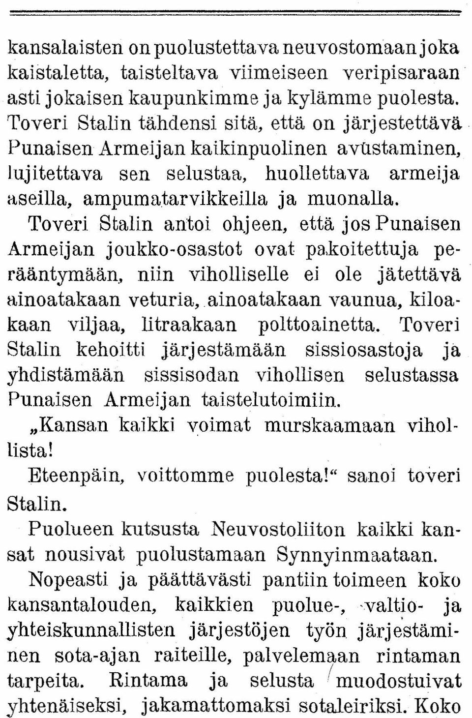 Toveri Stalin antoi ohjeen, että jos Punaisen Armeijan joukko-osastot ovat pa.