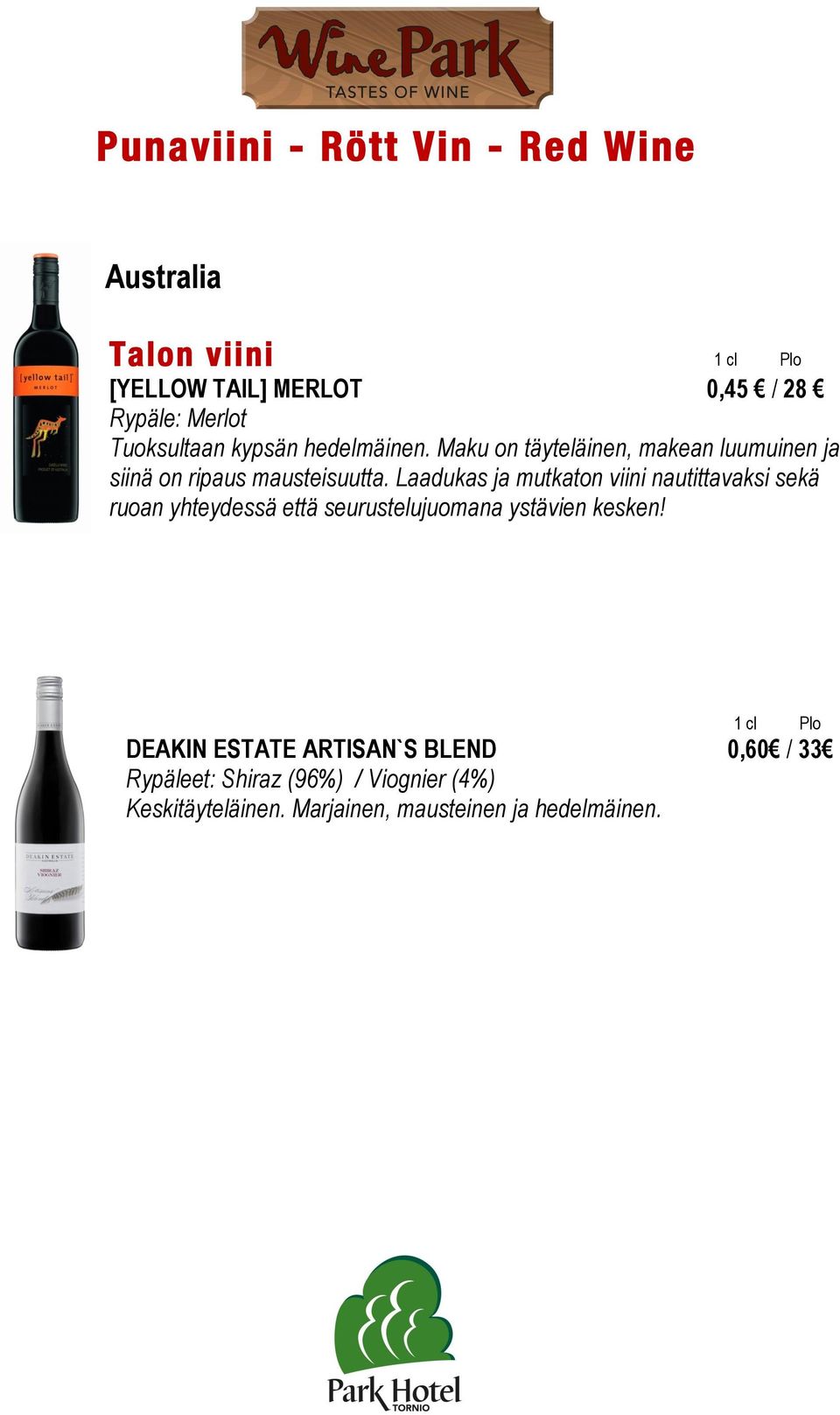 Laadukas ja mutkaton viini nautittavaksi sekä ruoan yhteydessä että seurustelujuomana ystävien kesken!