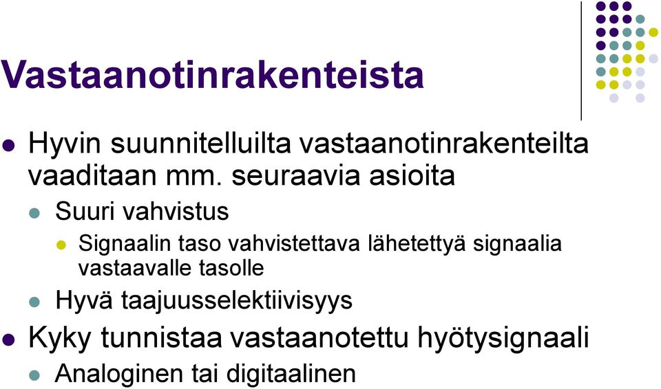 seuraavia asioita Suuri vahvistus Signaalin taso vahvistettava